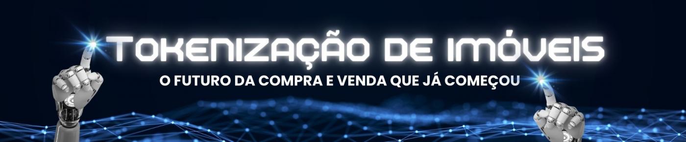 Tokenizao de imveis: o futuro da compra e venda que j comeou