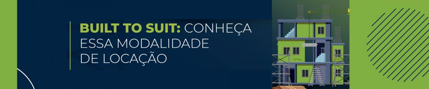 Locao Built to Suit: o imvel ideal feito sob medida para sua empresa